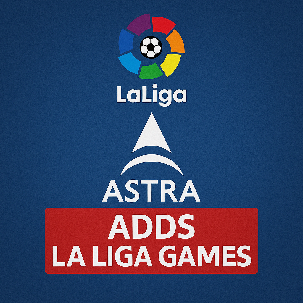 Astra Adds La Liga Games to Sports Lineup