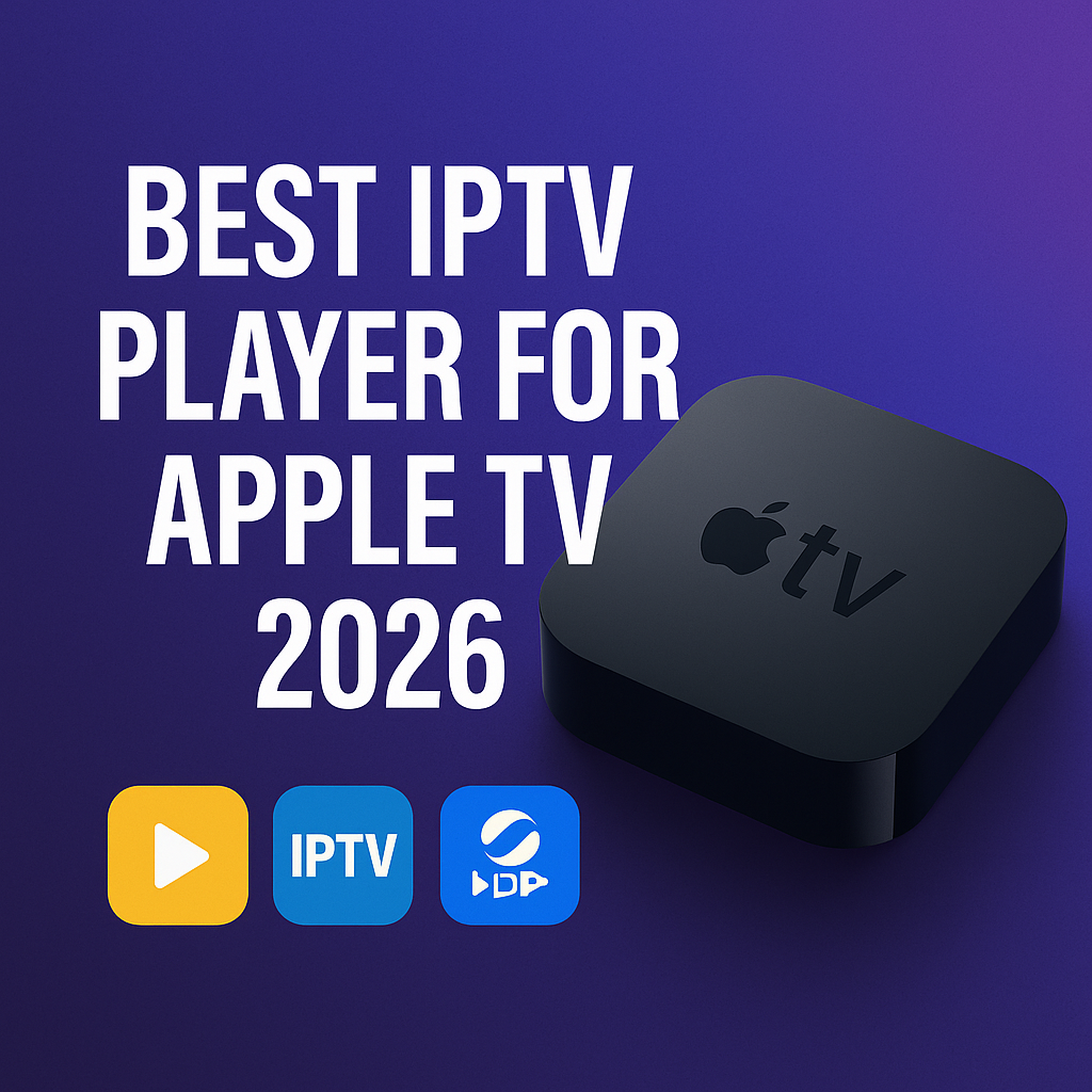 Best Free & Premium IPTV Players for Apple TV 2026