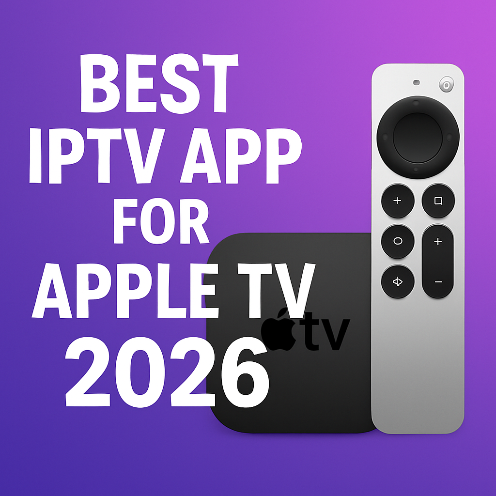 Best IPTV App for Apple TV for 2026
