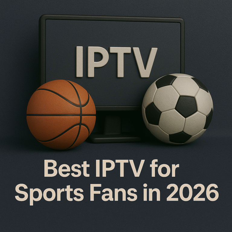 Best IPTV for Sports Fans in 2026