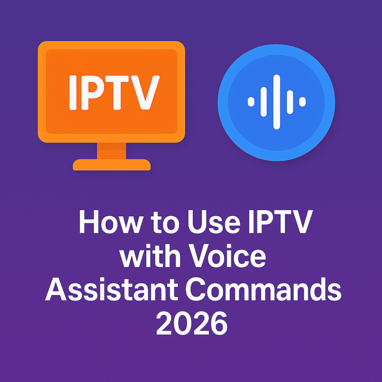 How to Use IPTV with Voice Assistant Commands 2026