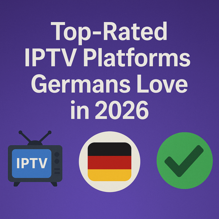 🇩🇪 Top-Rated IPTV Platforms Germans Love in 2026